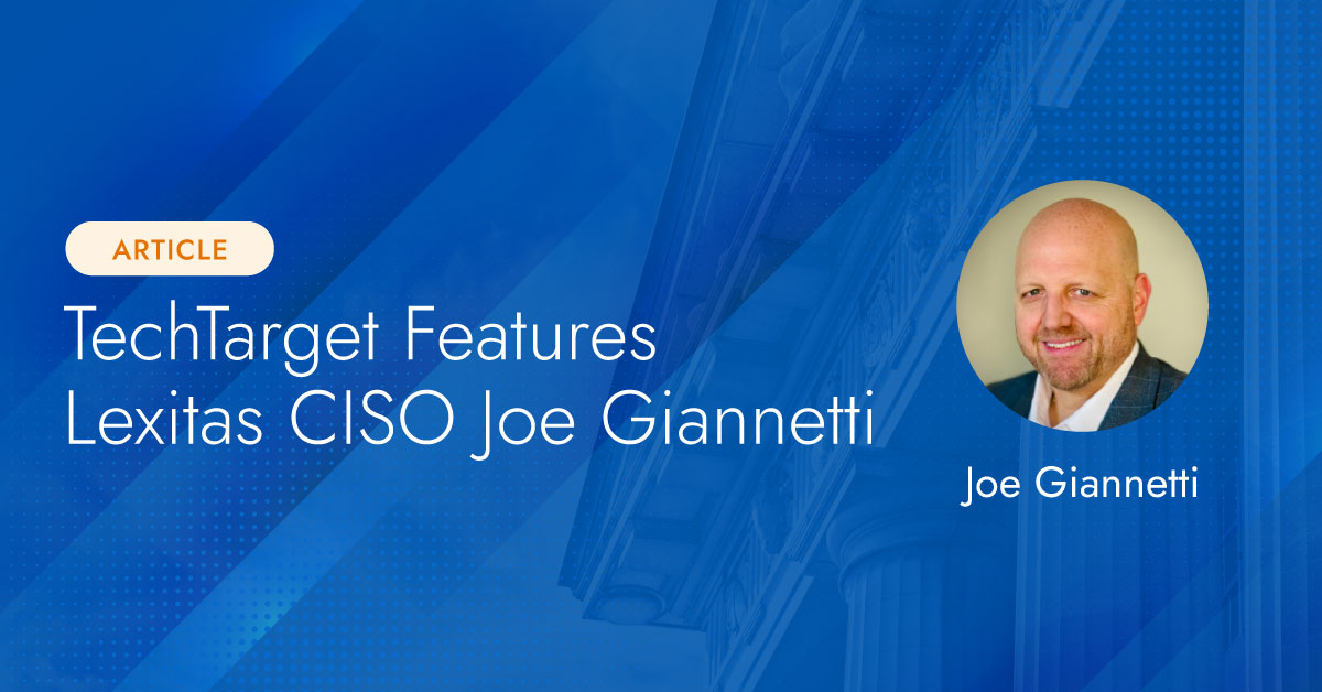 TechTarget Features Lexitas CISO Joe Giannetti